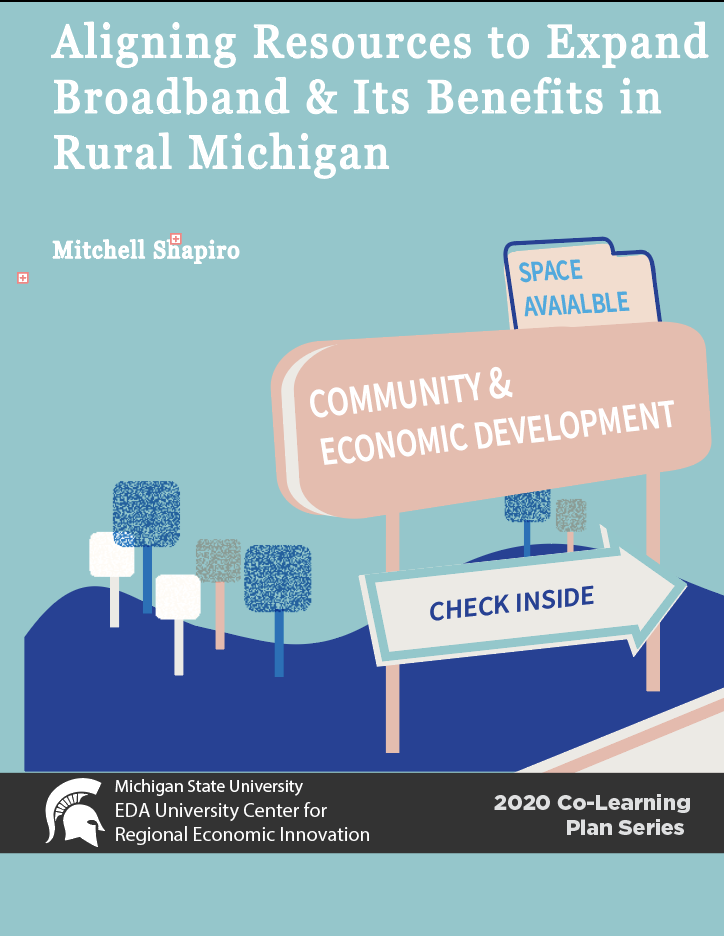       2020: Aligning Resources to Expand Broadband & Its Benefits in Rural Michigan  Report